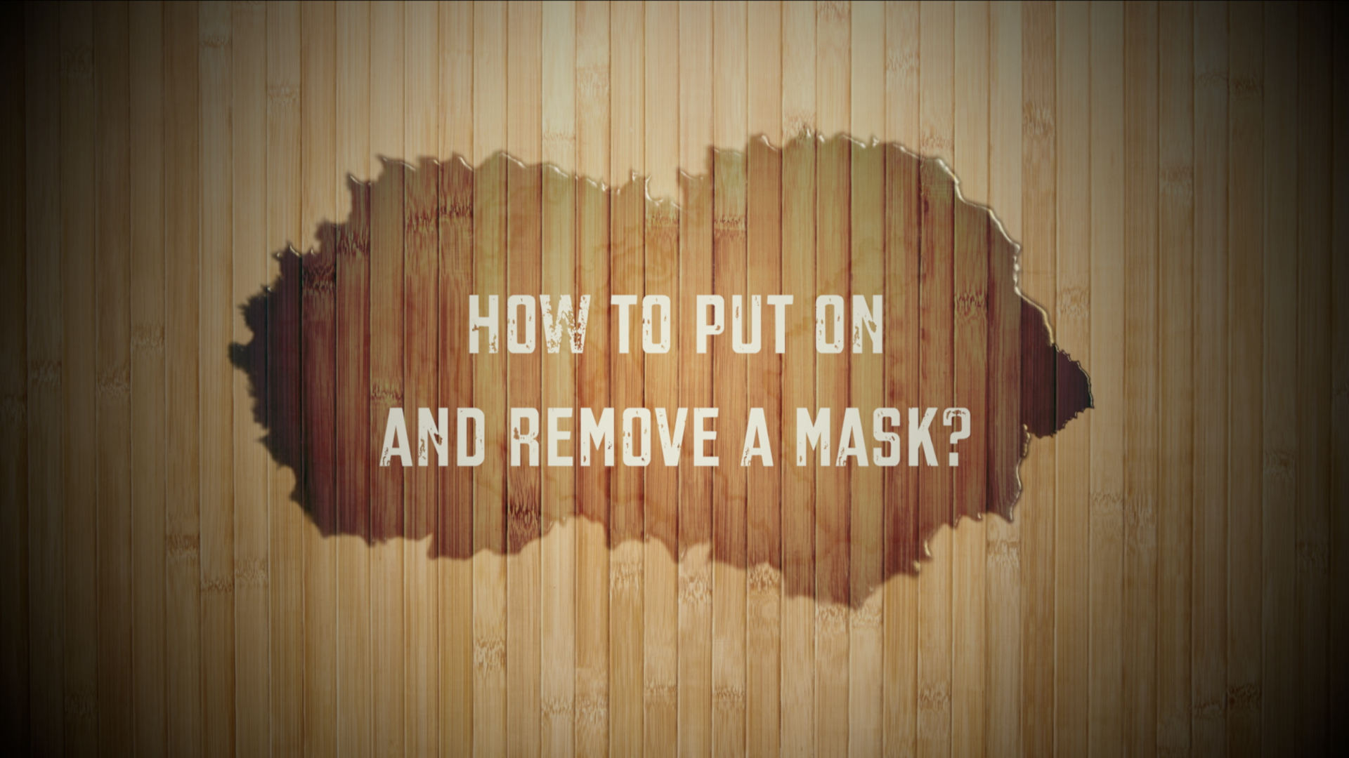How to put on and remove a mask